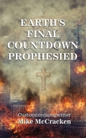 Earth's Final Countdown Prophesied 0578937638 Book Cover