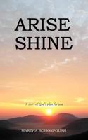 Arise Shine: A Story of God's Plan for You 1449720269 Book Cover