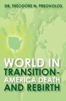 World In Transition: America Death And Rebirth 1453789367 Book Cover