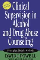 Clinical Supervision in Alcohol and Drug Abuse Counseling: Principles, Models, Methods 0787940747 Book Cover