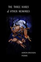 The Three Hares & Other Memories: Poems 0998361402 Book Cover