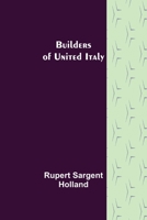 Builders of United Italy 1517623960 Book Cover