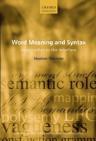 Word Meaning and Syntax: Approaches to the Interface (Oxford Surveys in Syntax & Morphology) 0199279896 Book Cover