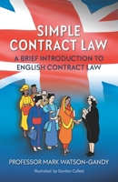 Simple Contract Law: A brief introduction to English Contract Law 1838025200 Book Cover