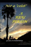 Not a "celeb" - A REAL PERSON 1728943787 Book Cover