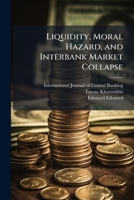 Liquidity, Moral Hazard, and Interbank Market Collapse 1025085620 Book Cover