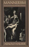 Mannerism: The Crisis of the Renaissance and the Origin of Modern Art (Paperbacks in Art History) 0674548159 Book Cover