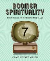 Boomer Spirituality: Seven Values for the Second Half of Life 0881777811 Book Cover