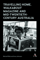 Travelling Home, 'walkabout Magazine' and Mid-Twentieth-Century Australia 1785271903 Book Cover