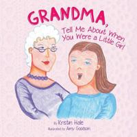 Grandma, Tell Me about When You Were a Little Girl 1939289246 Book Cover