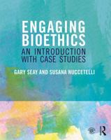 Engaging Bioethics: An Introduction with Case Studies 0415837952 Book Cover
