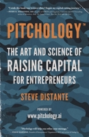 Pitchology: The Art & Science of Raising Capital for Entrepreneurs 1544532504 Book Cover