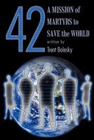 42 a Mission of Martyrs to Save the World 1477106197 Book Cover