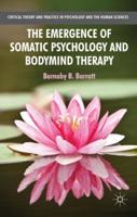 The Emergence of Somatic Psychology and Bodymind Therapy 0230222161 Book Cover