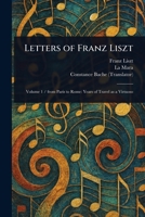 Letters of Franz Liszt 1023149729 Book Cover