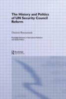 The History and Politics of UN Security Council Reform (Routledge Advances in International Relations and Global Politics) 0415308453 Book Cover