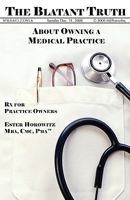 The Blatant Truth about Owning a Medical Practice: RX for Practice-Owners 0615233953 Book Cover