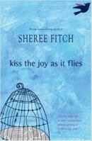 Kiss the Joy as it Flies 1771087056 Book Cover