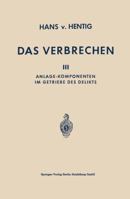 Das Verbrechen: III Anlage-Komponenten Im Getriebe Des Delikts 3662407612 Book Cover