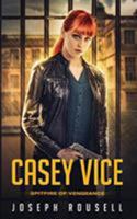 Casey Vice: Spitfire of Vengeance 194858249X Book Cover