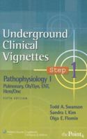 Underground Clinical Vignettes Step 1: Pathophysiology I: Pulmonary, Ob/Gyn, ENT, Hem/Onc (Underground Clinical Vignettes) 0781764653 Book Cover