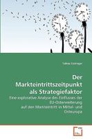 Der Markteintrittszeitpunkt als Strategiefaktor: Eine explorative Analyse des Einflusses der EU-Osterweiterung auf den Markteintritt in Mittel- und Osteuropa 3639271564 Book Cover