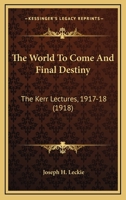 The World to Come And Final Destiny 0548752346 Book Cover