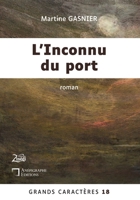 L'Inconnu du port: Grands Caractères 18 - en coédition avec Zinédi Editions (French Edition) 2487257423 Book Cover