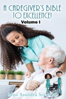 A Caregiver's Bible to Excellence! Volume I null Book Cover
