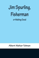 Jim Spurling, Fisherman or Making Good 9356371504 Book Cover
