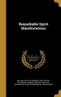 Remarkable Spirit Manifestations 1528709594 Book Cover