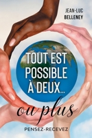 Tout est possible à deux… ou plus: Pensez-Recevez (French Edition) 2376922070 Book Cover