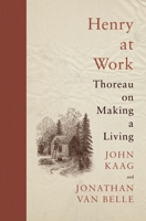 Henry at Work: Thoreau on Making a Living 0691244707 Book Cover