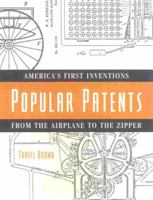 Popular Patents: American's First Inventions from the Airplane to the Zipper 1578860105 Book Cover