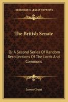 The British Senate: Or A Second Series Of Random Recollections Of The Lords And Commons 117996313X Book Cover