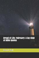 Bread of Life: February: A lay view of Bible Quotes 1096371340 Book Cover