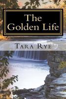 The Golden Life: Resting in His Reality 1470036908 Book Cover