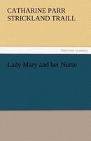 Lady Mary and her Nurse; or, A Peep into the Canadian Forest 1514656922 Book Cover