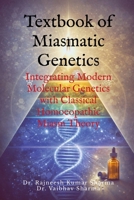 Textbook of Miasmatic Genetics: Integrating Modern Molecular Genetics with Classical Homoeopathic Miasm Theory B0GRWQZ4QH Book Cover