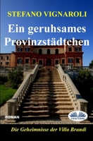 Ein geruhsames Provinzstädtchen: Die Geheimniss der Villa Brandi (Die Ermittlungen Der Kommissarin Caterina Ruggeri) (German Edition) 8835468388 Book Cover