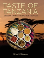 Taste of Tanzania: Modern Swahili Recipes for the West 0988735903 Book Cover
