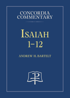 Isaiah 1-12 - Concordia Commentary 0758681313 Book Cover
