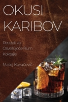 Okusi Karibov: Recepti za Osvezujoče Rum Koktajle 1835191630 Book Cover