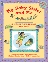 My Baby Sister and Me (Memory Scrapbook for Kids) 1550746413 Book Cover