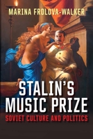 Stalin's Music Prize: Soviet Culture and Politics 0300208847 Book Cover