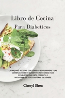 Libro de Cocina Para Diab�ticos: LAS MEJORES RECETAS, CON COMIDAS EQUILIBRADAS Y LAS COMBINACIONES DE ALIMENTOS ADECUADAS PARA ESTABLECER UNA DIETA CORRECTA Y RECUPERAR UN PESO CORPORAL SALUDABLE Diab 1914036751 Book Cover