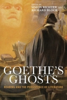 Goethe's Ghosts: Reading and the Persistence of Literature 1571135677 Book Cover