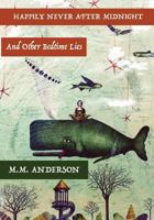 Happily Never After Midnight: And Other Bedtime Lies 0996357726 Book Cover