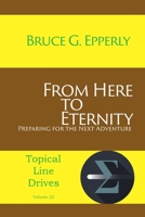 From Here to Eternity: Preparing for the Next Adventure 1631992260 Book Cover