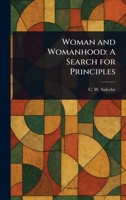 Woman and Womanhood: A Search for Principles 1023044455 Book Cover